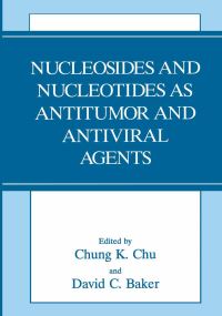 Book Cover for Nucleosides and Nucleotides as Antitumor and Antiviral Agents by DC Baker, CK Chu