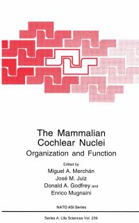 Book Cover for The Mammalian Cochlear Nuclei by Miguel A Merchán, Jose M Juiz, Donald A Godfrey, Enrico Mugnaini