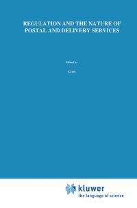 Book Cover for Regulation and the Nature of Postal and Delivery Services by Michael A Crew, Paul R Kleindorfer