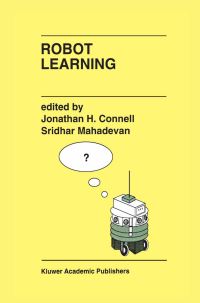Book Cover for Robot Learning by J H Connell, Sridhar Mahadevan