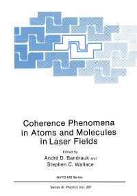 Book Cover for Coherence Phenomena in Atoms and Molecules in Laser Fields by Andre D Bandrauk, Stephan C Wallace
