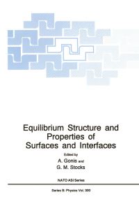 Book Cover for Equilibrium Structure and Properties of Surfaces and Interfaces by A Gonis, GM Stocks