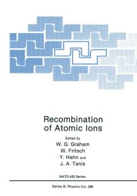 Book Cover for Recombination of Atomic Ions by WG Graham, W Fritsch, Y Hahn, JA Tanis