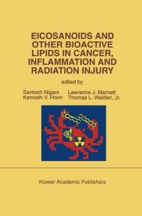 Book Cover for Eicosanoids and Other Bioactive Lipids in Cancer, Inflammation and Radiation Injury by Santosh Nigam, Kenneth V Honn, Lawrence J Marnett, Thomas Walden Jr