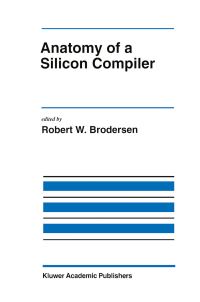 Book Cover for Anatomy of a Silicon Compiler by Robert W Brodersen