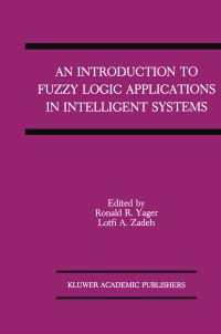 Book Cover for An Introduction to Fuzzy Logic Applications in Intelligent Systems by Ronald R Yager, Lotfi A Zadeh