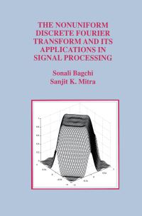 Book Cover for The Nonuniform Discrete Fourier Transform and Its Applications in Signal Processing by Sonali Bagchi, Sanjit K Mitra