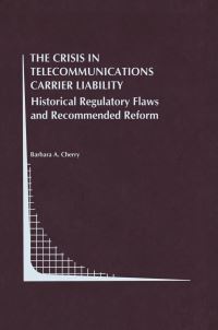 Book Cover for The Crisis in Telecommunications Carrier Liability by Barbara A Cherry