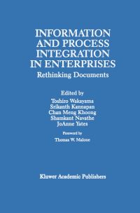 Book Cover for Information and Process Integration in Enterprises by Toshiro Wakayama, Srikanth Kannapan,   Chan Meng Khoong, Shamkant Navathe, JoAnne Yates