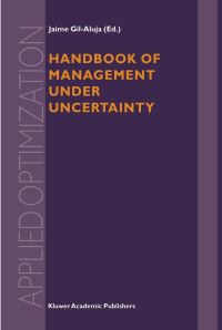 Book Cover for Handbook of Management Under Uncertainty by Jaime GilAluja