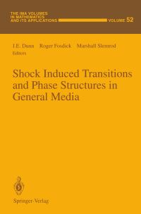 Book Cover for Shock Induced Transitions and Phase Structures in General Media by JE Dunn, Roger Fosdick, Marshall Slemrod