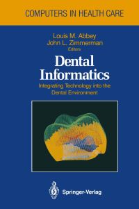 Book Cover for Dental Informatics by Louis M Abbey, John L Zimmerman