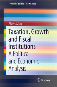 Book Cover for Taxation, Growth and Fiscal Institutions by Albert J Lee