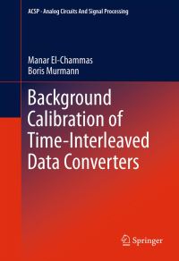 Book Cover for Background Calibration of Time-Interleaved Data Converters by Manar Ibrahim ElChammas, Boris Murmann
