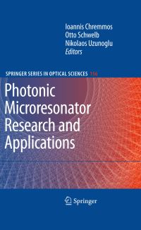 Book Cover for Photonic Microresonator Research and Applications by Ioannis Chremmos, Otto Schwelb, Nikolaos Uzunoglu