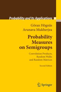 Book Cover for Probability Measures on Semigroups by Göran Högnäs, Arunava Mukherjea