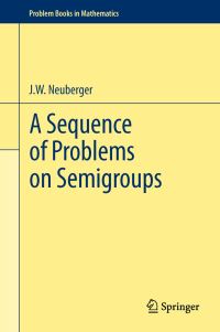 Book Cover for A Sequence of Problems on Semigroups by john neuberger