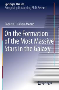 Book Cover for On the Formation of the Most Massive Stars in the Galaxy by Roberto J GalvánMadrid