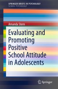 Book Cover for Evaluating and Promoting Positive School Attitude in Adolescents. SpringerBriefs in School Psychology by Mandy Stern