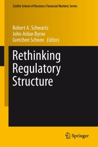 Book Cover for Rethinking Regulatory Structure by Robert A Schwartz, John Aidan Byrne, Gretchen Schnee