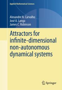 Book Cover for Attractors for Infinite-Dimensional Non-Autonomous Dynamical Systems by Alexandre Nolasco de Carvalho, José A Langa, James C Robinson