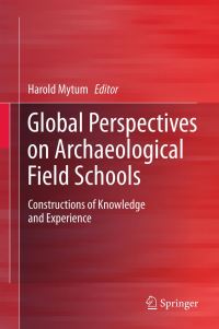 Book Cover for Global Perspectives on Archaeological Field Schools by Harold Mytum