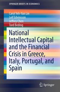 Book Cover for National Intellectual Capital and the Financial Crisis in Greece, Italy, Portugal, and Spain by Carol Yeh-Yun Lin, Leif Edvinsson, Jeffrey Chen, Tord Beding
