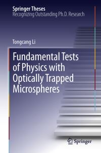 Book Cover for Fundamental Tests of Physics With Optically Trapped Microspheres by Tongcang Li