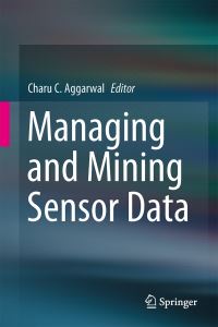 Book Cover for Managing and Mining Sensor Data by Charu C Aggarwal