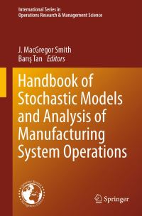 Book Cover for Handbook of Stochastic Models and Analysis of Manufacturing System Operations by J M Smith, B Tan