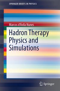 Book Cover for Hadron Therapy Physics and Simulations by Marcos d Ávila Nunes