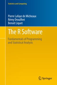 Book Cover for The R Software by Pierre Lafaye de Micheaux, Rémy Drouilhet, Benoît Liquet