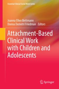 Book Cover for Attachment-Based Clinical Work With Children and Adolescents by Joanna Ellen Bettmann, Donna Demetri Friedman