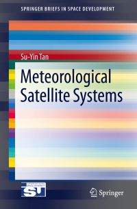 Book Cover for Meteorological Satellite Systems by Su Yin Tan