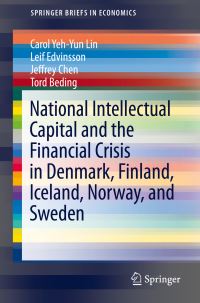 Book Cover for National Intellectual Capital and the Financial Crisis in Denmark, Finland, Iceland, Norway, and Sweden by Carol Yeh-Yun Lin, Leif Edvinsson, Jeffrey Chen, Tord Beding
