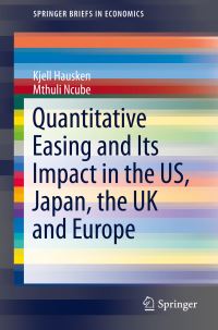 Book Cover for Quantitative Easing and Its Impact in the US, Japan, the UK and Europe by Kjell Hausken, Mthuli Ncube