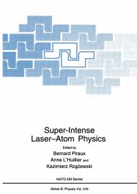Book Cover for Super-Intense Laser—Atom Physics by A LHuillier, Bernard Piraux, Kazimierz Rzazewski