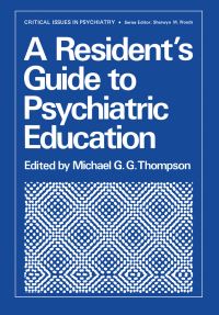 Book Cover for A Resident's Guide to Psychiatric Education by M Thompson