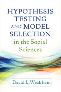 Book Cover for Hypothesis Testing and Model Selection in the Social Sciences by David L Weakliem