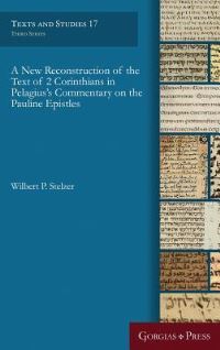 Book Cover for A New Reconstruction of the Text of 2 Corinthians in Pelagius' Commentary on the Pauline Epistles by Wilbert P Stelzer