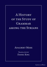 Book Cover for A History of the Study of Grammar Among the Syrians by Adalbert Merx