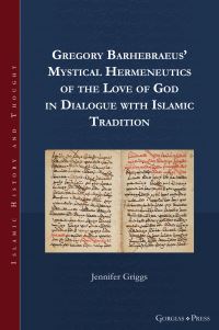 Book Cover for Gregory Barhebraeus' Mystical Hermeneutics of the Love of God in Dialogue With Islamic Tradition by Jennifer Griggs