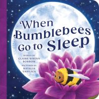 Book Cover for When Bumblebees Go to Sleep by Claire Wrenn Bobrow