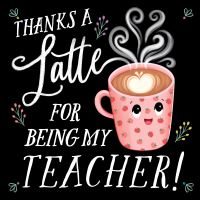 Book Cover for Thanks a Latte for Being My Teacher! by Rose Rossner