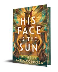 Book Cover for His Face Is the Sun by Michelle Jabès Corpora