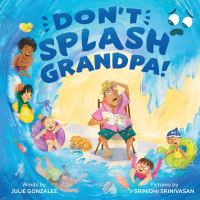 Book Cover for Don't Splash Grandpa! by Julie Gonzalez