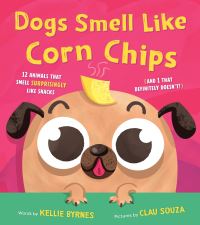 Book Cover for Dogs Smell Like Corn Chips by Kellie Byrnes