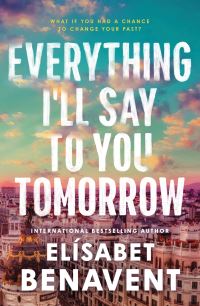 Book Cover for Everything I'll Say to You Tomorrow by Elísabet Benavent