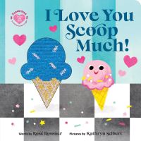 Book Cover for I Love You Scoop Much! by Rose Rossner