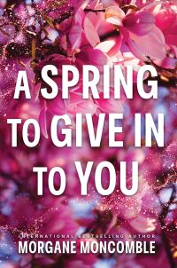 Book Cover for A Spring to Give In to You by Morgane Moncomble
